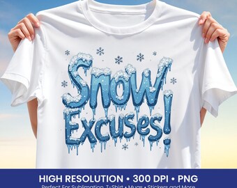 Snow Excuses Png, Funny Winter Quote Graphic Png, Icy Typography Design | Sublimation Design, DTF, T Shirt & More