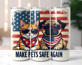 Patriotic Cat and Dog Tumbler Wrap PNG – 20oz Skinny Sublimation Design with USA Flag, Funny Pets, Make Pets Safe Again Digital Art