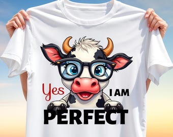 Yes I Am Perfect Cow T-Shirt Design PNG – Cute Cartoon Cow with Glasses & Positive Quote Clipart for Sublimation, Funny Self-Love Shirt