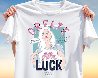 Create My Own Luck T-Shirt Design – Empowering Girl Quote PNG Clipart for Sublimation, Line Art Woman Graphic Digital Download for Apparel