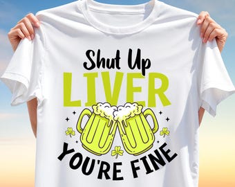 Shut Up Liver You're Fine T-Shirt Design – Funny Beer Mug PNG Clipart for Sublimation, Drinking Quote Digital Download, Beer Night Clipart