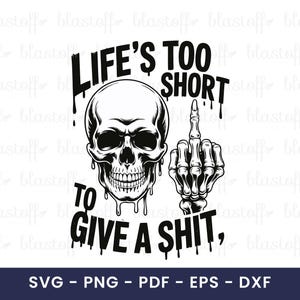 Peut inclure: Illustration en noir et blanc d'un crâne et d'une main faisant un geste obscène. Le texte dit "LIFE'S TOO SHORT TO GIVE A SHIT". Options de fichiers disponibles. Parfait pour des projets graphiques.