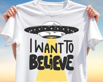I Want To Believe UFO T-Shirt Design PNG – Alien Abduction Sublimation Clipart, Sci-Fi Funny Space Art for Digital Sublimation Print