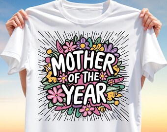 Mother of the Year T-Shirt Design PNG – Floral Sublimation Design for Mom Gifts, Cute Hand Drawn Clipart for Mother’s Day & Birthday Shirts