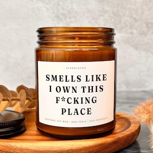 New Homeowner Gift, Smells Like I Own This F*cking Place Scented Soy Candle, Custom Housewarming Candle, Closing Day Gift, Funny Candle Gift