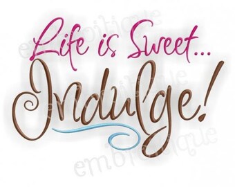 Free Free 209 Indulge Life Is Sweet Svg SVG PNG EPS DXF File