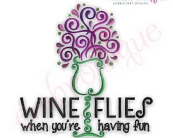 Wine Flies When You're Having Fun- Instant Email Delivery Download Machine embroidery design