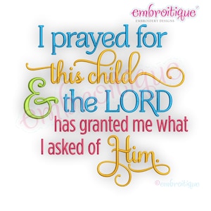 Puede incluir: Diseño bordado con el texto "Rezé por este niño y el SEÑOR me ha concedido lo que le pedí."