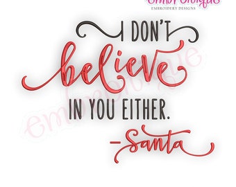 I Don't Believe In You Either - Santa - Downloadable Machine Embroidery Design