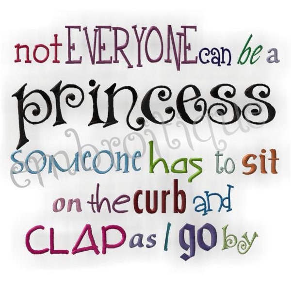 Not Everyone Can Be a Princess...- Instant Email Delivery Download Machine embroidery design