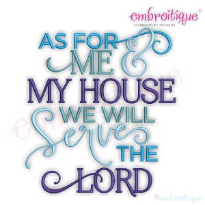 As For Me & My House, We Will Serve the Lord - Inspriational   -Instant Download Machine Embroidery Design