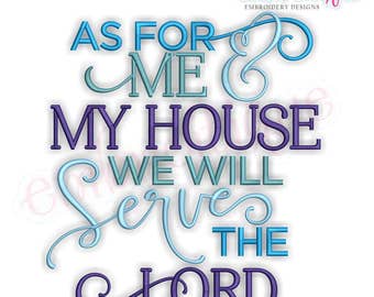 As For Me & My House, We Will Serve the Lord - Inspriational   -Instant Download Machine Embroidery Design