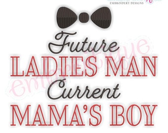 Future Ladies Man Current Mamas Boy- Love Valentine  -  Instant Download Machine Embroidery Design