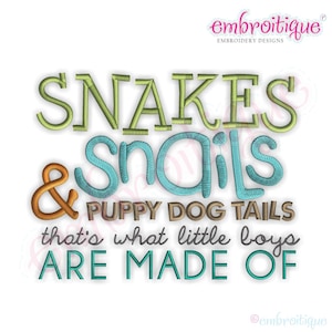 May include: Embroidered design with the text "Snakes & Snails Puppy Dog Tails that's what little boys ARE MADE OF". The text is in a variety of colors, including green, blue, orange, and brown.