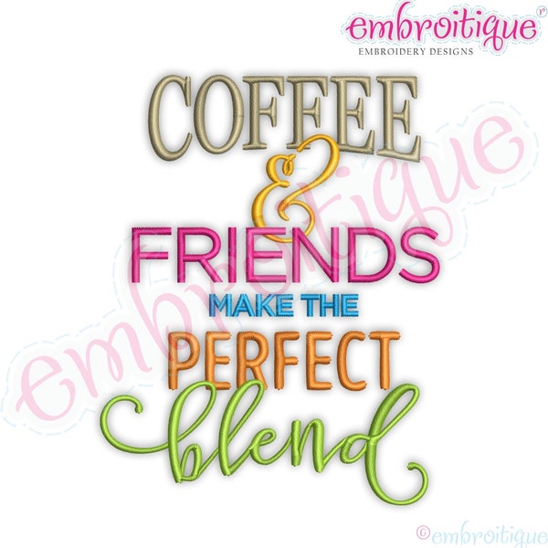 Coffee & Friends Make the Perfect Blend  -Instant Download Digital Files for Machine Embroidery