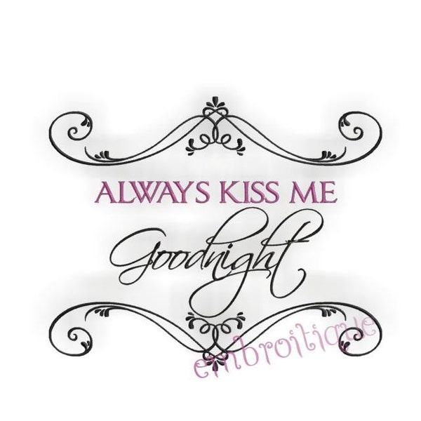 Always Kiss Me Goodnight- Instant Download Machine embroidery design