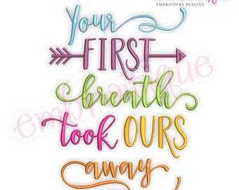 Your First Breath Took Ours Away- with Arrow - Design for Boy or Girl - Instant Download Machine embroidery design