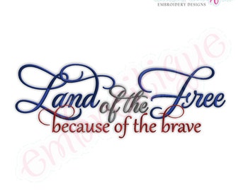 Land of the Free Because of the Brave Embroidery Design- Instant Download -Machine Embroidery Digtial File