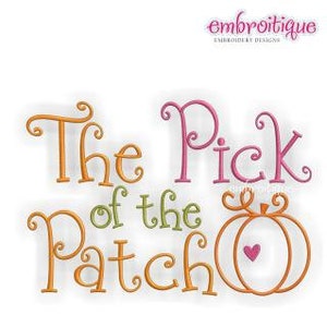 May include: Embroidered design featuring the text "The Pick of the Patch" in a whimsical font with a stylized pumpkin illustration. The text is in orange, green, and pink, while the pumpkin is orange with a pink heart.