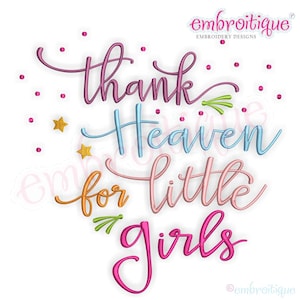 Thank Heaven For Little Girls - Inspirational -Instant Download Machine Embroidery Design