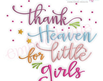 Thank Heaven For Little Girls - Inspirational -Instant Download Machine Embroidery Design