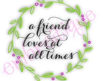 A friend will Love you at All Times Bible Verse  Family Love Machine embroidery pattern design file