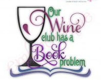 Our Wine Club Has Book Problem Embroidery Design -Instant Download -Digital Machine Embroidery Design