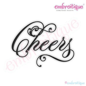May include: Black and white cursive font embroidery design that says "Cheers" with decorative flourishes.