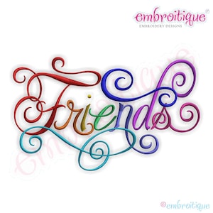 May include: A vibrant embroidery design featuring the word "Friends" in a flowing script. The word is presented in a rainbow gradient of colours, with decorative swirls and flourishes, set against a white background.