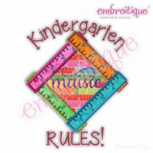 May include: A colorful embroidery design featuring a diamond shape made of rulers with the words "Kindergarten Rules!" and the name "maiste" in the center.