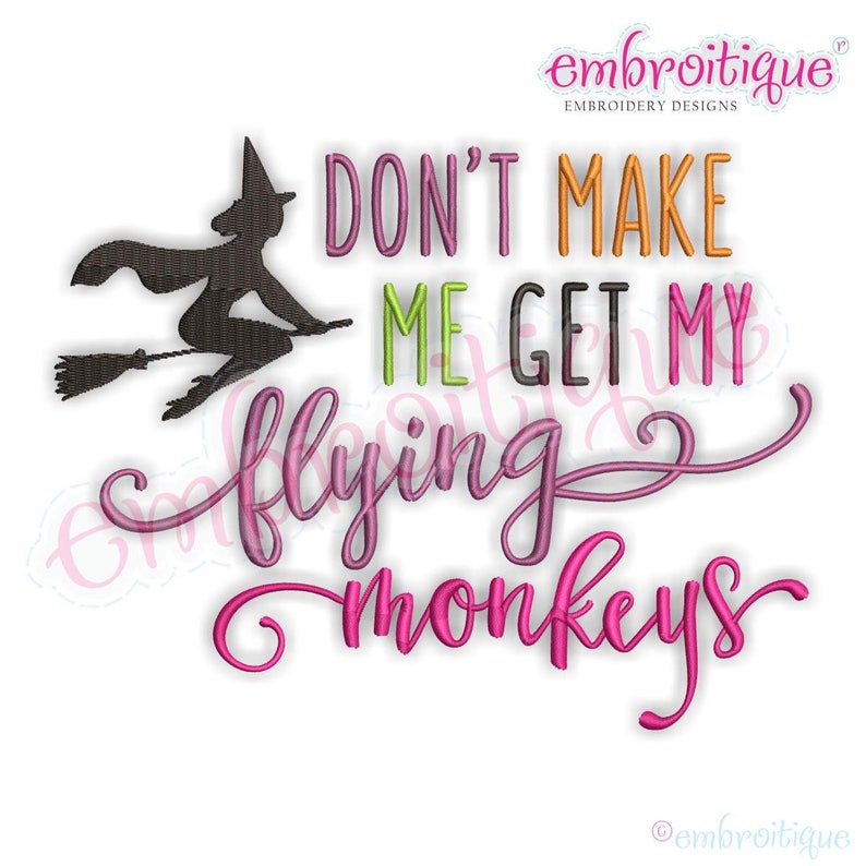 Don't Make Me Get My Flying Monkeys Halloween Witch Oz Instant Download Machine Embroidery Design image 1