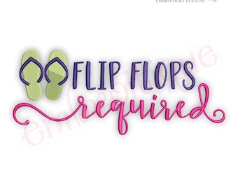 May include: Embroidered design featuring a pair of green flip flops and the text "FLIP FLOPS required" in purple and pink.