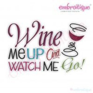 Wine Me Up and Watch Me Go Embroidery Design - -Instant Download Digital Files for Machine Embroidery