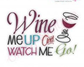 Wine Me Up and Watch Me Go Embroidery Design - -Instant Download Digital Files for Machine Embroidery