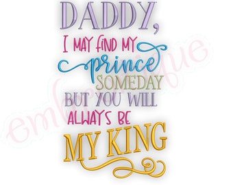 Daddy I May Find My Prince One Day - Fathers Day Dad   -Instant Download MACHINE EMBROIDERY DESIGN