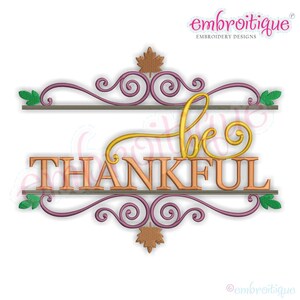 May include: A decorative design with the words "be THANKFUL" in gold and copper-colored lettering. The text is framed by a purple and gray scroll design with leaf accents, perfect for fall-themed crafts and decor.