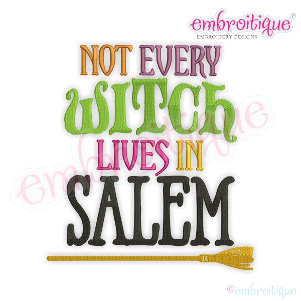 Not Every Witch Lives In Salem- Halloween - Instant Download Machine embroidery design