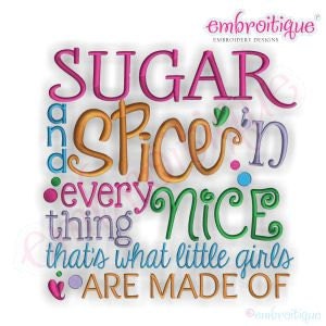 Könnte beinhalten: Stickerei mit dem Text "SUGAR and SPICE and everything NICE that's what little girls ARE MADE OF". Der Text ist in verschiedenen Farben und Schriftarten gehalten.