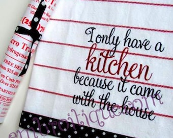 I Only Have a Kitchen Because it Came With the House-Instant Download -Digital Machine Embroidery Design