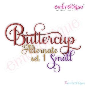 May include: Embroidered design of the word "Buttercup" in a cursive font. The words "Alternate set 1 Small" are also embroidered below in a smaller font.