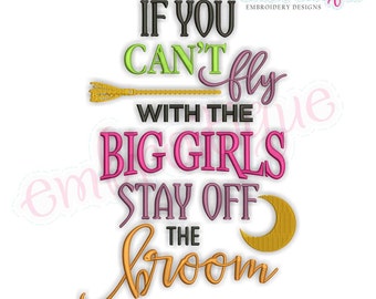 If You Can't Fly With the Big Girls Stay off the Broom -Halloween - Instant Download Machine embroidery design