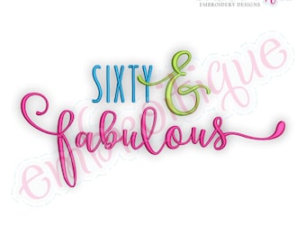 Sixty 60 60th And Fabulous - great for birthday & anniversary -  Instant Download Machine Embroidery Design