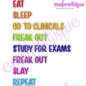May include: A colourful graphic with the text "EAT SLEEP GO TO CLINICALS FREAK OUT STUDY FOR EXAMS FREAK OUT SLAY REPEAT".