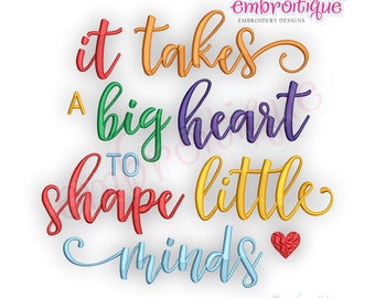 It Takes a Big Heart to Shape Little Minds 2 - Teacher Appreciation   -Instant Download Machine Embroidery Design