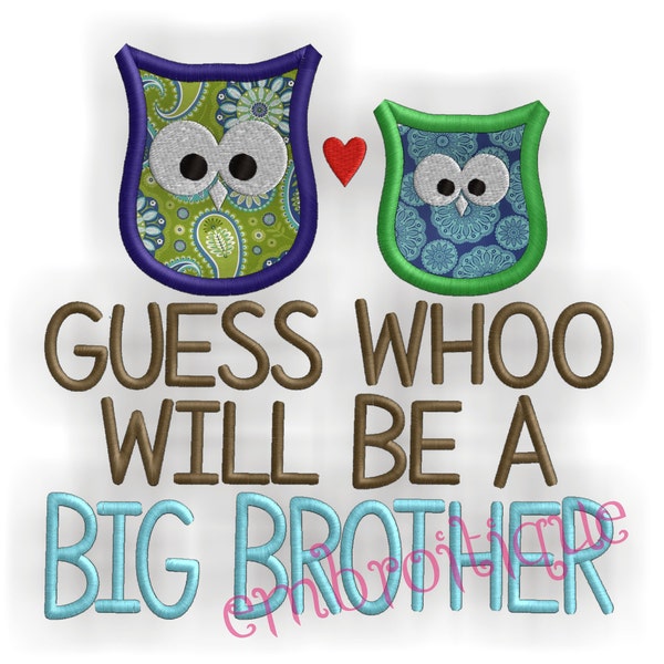 Guess Who is Going to be a Big Brother Owl Applique- Instant Email Delivery Download Machine embroidery design