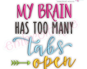 My Brain Has Too Many Tabs Open- Funny Design -Instant Download Machine Embroidery Design