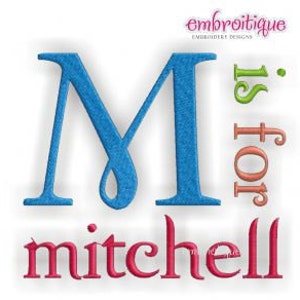 May include: A blue embroidered letter "M" with the words "is for" in green and orange, and the name "mitchell" in red. The image has the text "embroitiique EMBROIDERY DESIGNS" in the upper right corner.