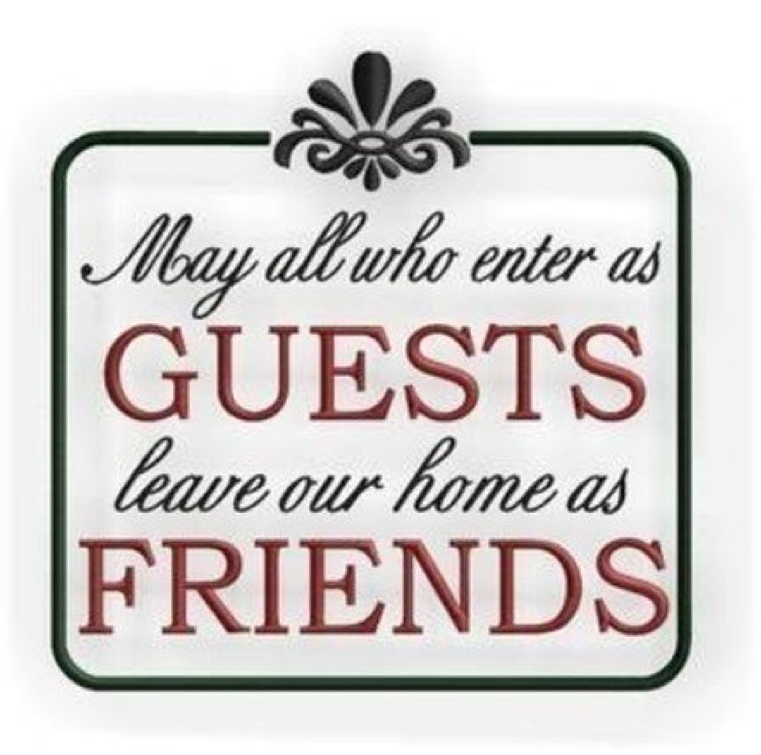 May All Who Enter as Guests Leave Our Home as Friends- Instant Email ...