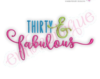 thirty 30 30th And Fabulous - great for birthday & anniversary -  Instant Download Machine Embroidery Design