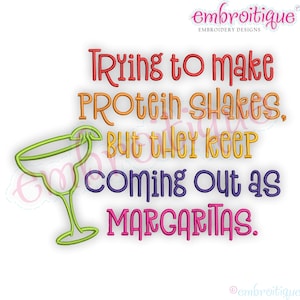 May include: A green margarita glass with the text "TRYing to make Protein Shakes. But they keep coming out as MARGARITAS."